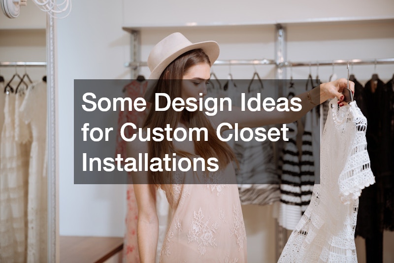 Some Design Ideas for Custom Closet Installations